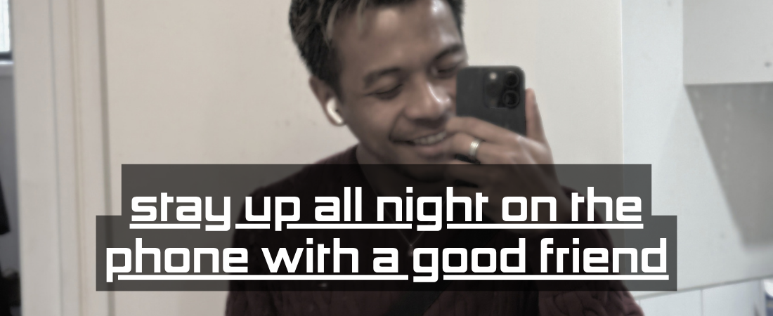 Stay Up All Night on the Phone With a Good Friend